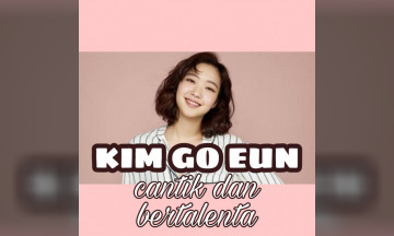 Mengenal Kim Go Eun : Aktris Cantik dan Bertalenta
