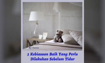 3 Kebiasaan Baik Yang Perlu Dilakukan Sebelum Tidur
